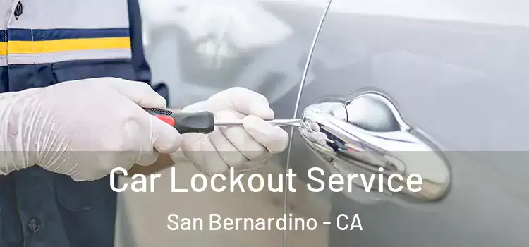 Car Lockout Service San Bernardino - CA