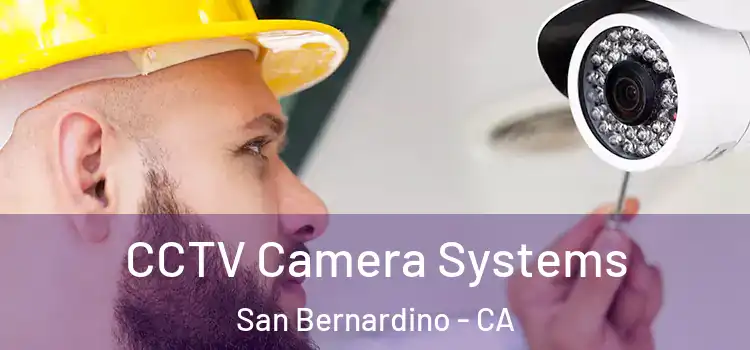 CCTV Camera Systems San Bernardino - CA