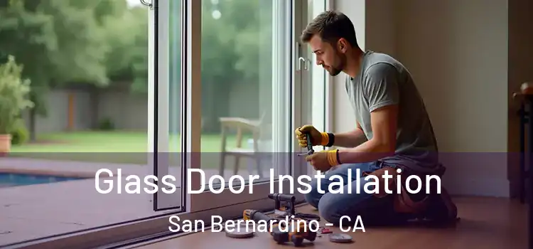 Glass Door Installation San Bernardino - CA