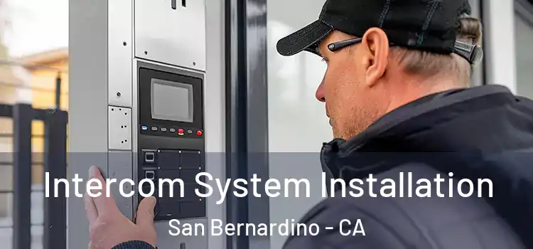  Intercom System Installation San Bernardino - CA