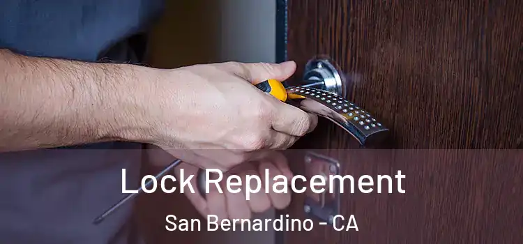 Lock Replacement San Bernardino - CA
