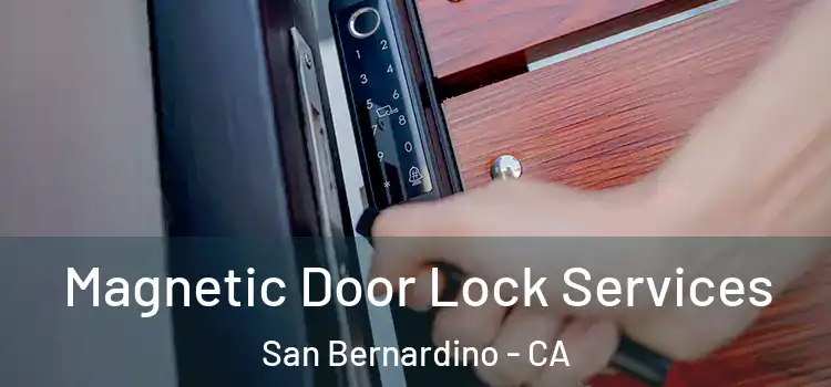 Magnetic Door Lock Services San Bernardino - CA
