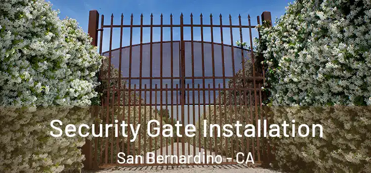 Security Gate Installation San Bernardino - CA